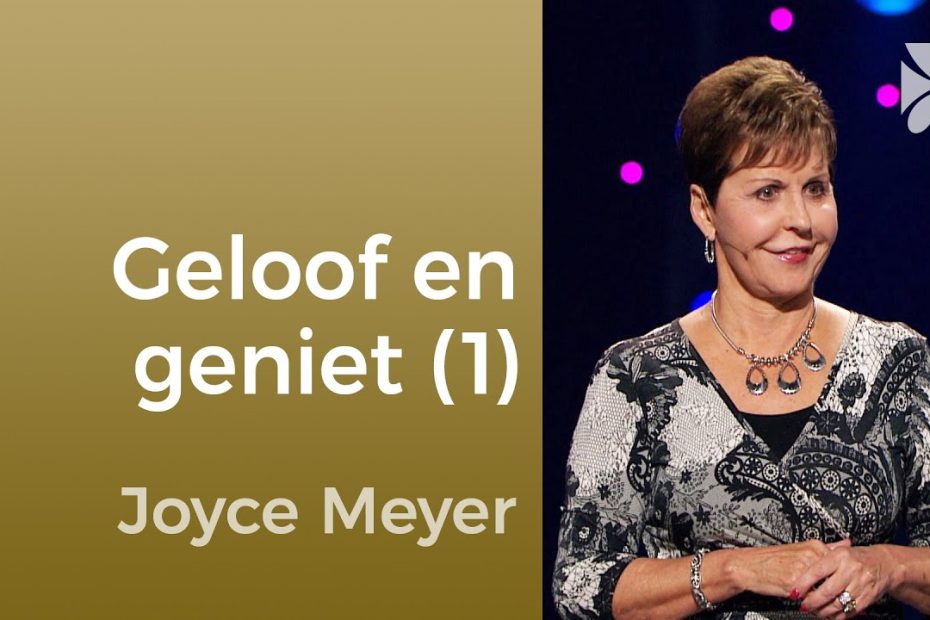 Geloof en geniet van je reis (1) – Joyce Meyer Nederlands – Gedachten en woorden beïnvloeden