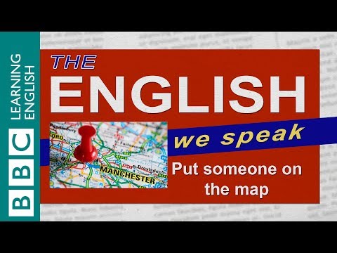 Put someone on the map: The English We Speak